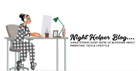 Night Helper Blog...While Others Sleep We're Up Blogging About Parenting, Tech & Lifestyle